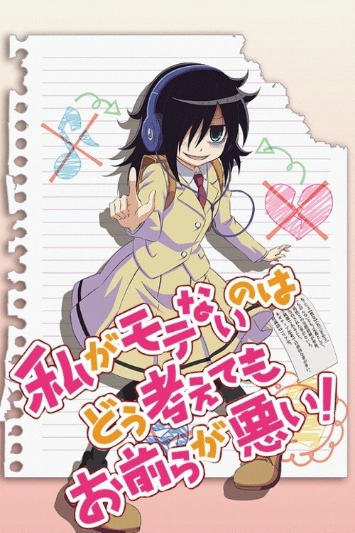 WATAMOTE ~No Matter How I Look at It, It's You Guys Fault I'm Not Popular!~
